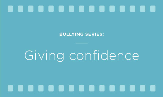 bullying series: giving confidence